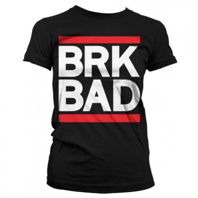 BRK BAD Girly T-Shirt 1