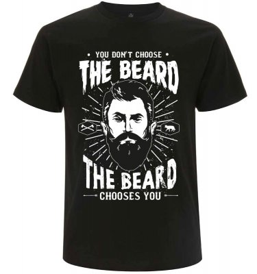 You don´t choose the beard t-shirt