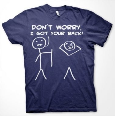 Dont Worry, I Got Your Back! T-Shirt 7