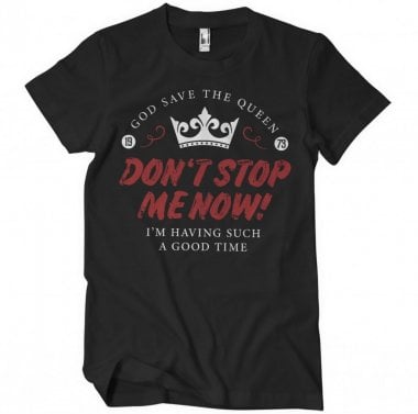 Don't Stop Me Now T-Shirt 2
