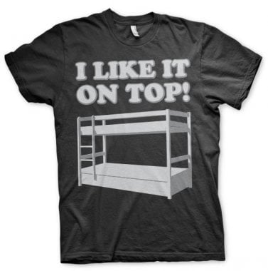 I Like It On Top T-Shirt 1