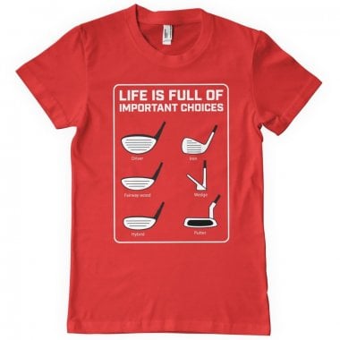 Life Is Full Of Important Choices T-Shirt 2
