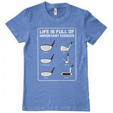 Life Is Full Of Important Choices T-Shirt 5