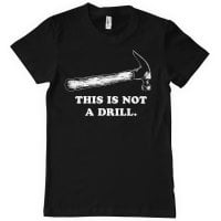 This Is Not A Drill T-Shirt 1