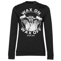 Wax On Wax Off Girly Sweatshirt 1