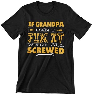 If grandpa can't fix it T-shirt barn 1