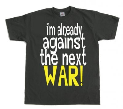 Im Already Against The Next War 7