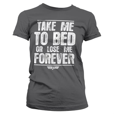 Take Me To Bed Or Lose Me Forever Tjej T-shirt 1