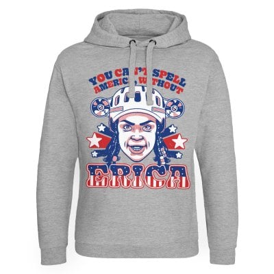 You Can't Spell America Without Erica Epic Hoodie 1